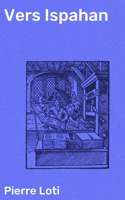 Vers Ispahan - Pierre Loti