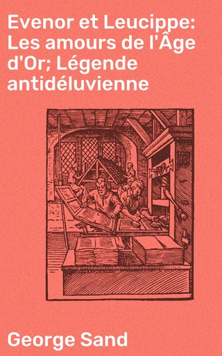 Evenor et Leucippe: Les amours de l'Âge d'Or; Légende antidéluvienne