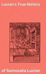 Lucian's True History - of Samosata Lucian