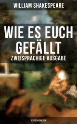 Wie es euch gef&auml;llt (Zweisprachige Ausgabe: Deutsch-Englisch) - William Shakespeare