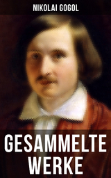 Gesammelte Werke von Nikolai Gogol - Nikolai Gogol