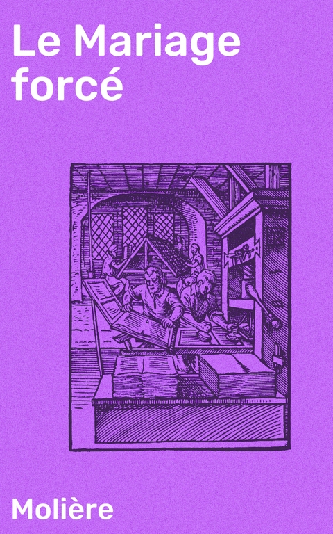 Le Mariage forc&eacute; -  Moli&egrave;re