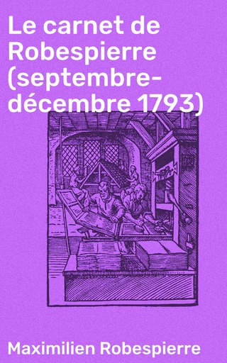 Le carnet de Robespierre (septembre-décembre 1793)