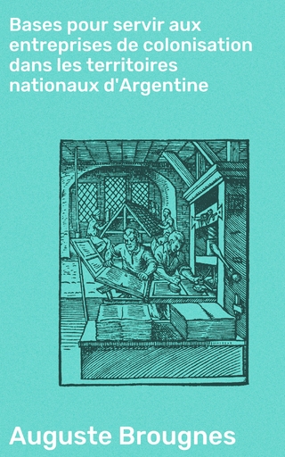 Bases pour servir aux entreprises de colonisation dans les territoires nationaux d'Argentine