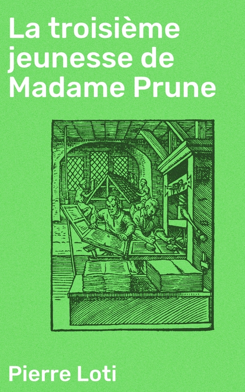 La troisi&egrave;me jeunesse de Madame Prune - Pierre Loti