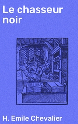 Le chasseur noir - H. Emile Chevalier