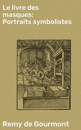 Le livre des masques: Portraits symbolistes - Remy de Gourmont