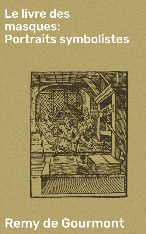 Le livre des masques: Portraits symbolistes - Remy de Gourmont