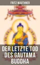 Der letzte Tod des Gautama Buddha -  Fritz Mauthner