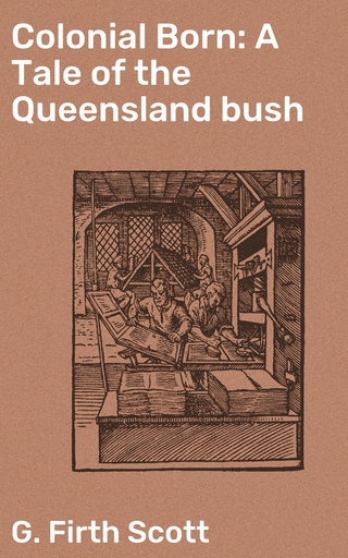 Colonial Born: A Tale of the Queensland bush