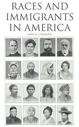 Races and Immigrants in America - John R. Commons