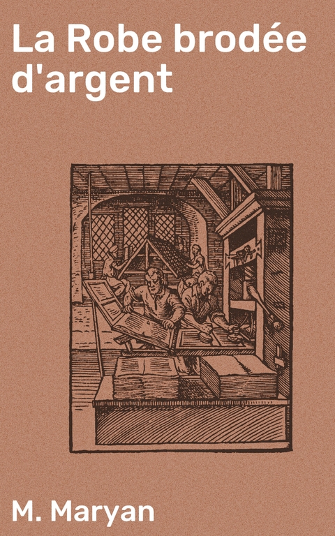 La Robe brod&eacute;e d'argent - M. Maryan
