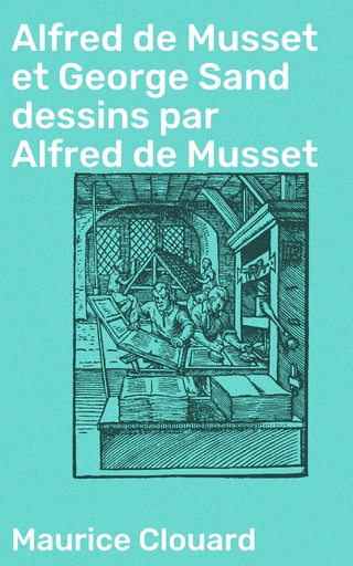 Alfred de Musset et George Sand dessins par Alfred de Musset