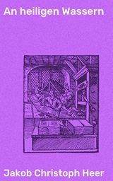 An heiligen Wassern - Jakob Christoph Heer