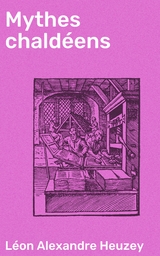 Mythes chald&eacute;ens - L&eacute;on Alexandre Heuzey