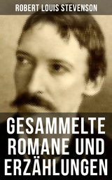 Gesammelte Romane und Erz&auml;hlungen von Robert Louis Stevenson - Robert Louis Stevenson