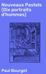 Nouveaux Pastels (Dix portraits d'hommes) - Paul Bourget