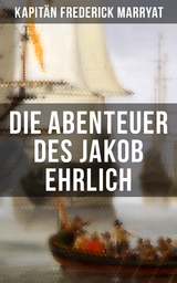 Die Abenteuer des Jakob Ehrlich - Frederick Kapit&auml;n Marryat