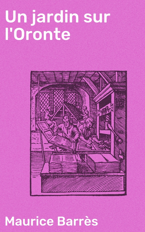 Un jardin sur l'Oronte - Maurice Barr&egrave;s