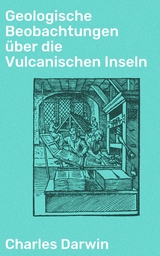 Geologische Beobachtungen &uuml;ber die Vulcanischen Inseln - Charles Darwin