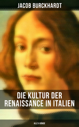 Die Kultur der Renaissance in Italien (Alle 6 B&auml;nde) - Jacob Burckhardt