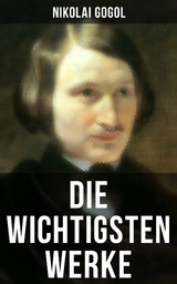 Die wichtigsten Werke von Nikolai Gogol - Nikolai Gogol