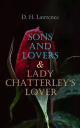 Sons and Lovers & Lady Chatterley's Lover - D. H. Lawrence