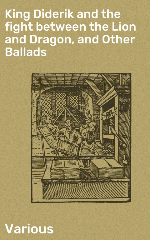 King Diderik and the fight between the Lion and Dragon, and Other Ballads -  Various