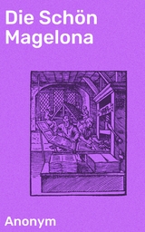 Die Sch&ouml;n Magelona -  Anonymous