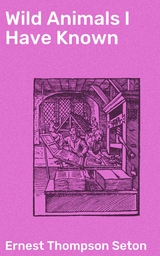 Wild Animals I Have Known - Ernest Thompson Seton