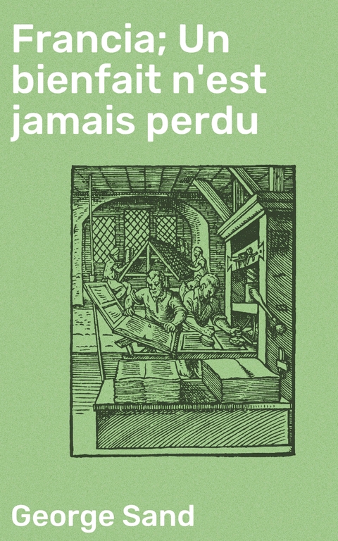 Francia; Un bienfait n'est jamais perdu - George Sand