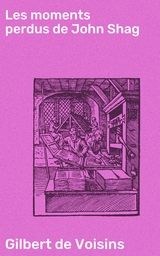 Les moments perdus de John Shag -  Gilbert de Voisins