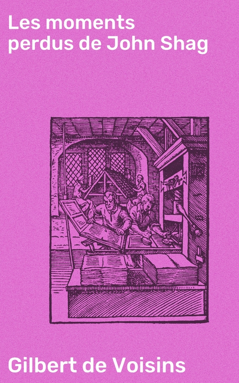 Les moments perdus de John Shag -  Gilbert de Voisins