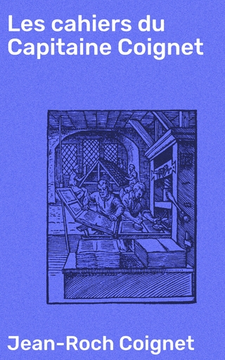 Les cahiers du Capitaine Coignet
