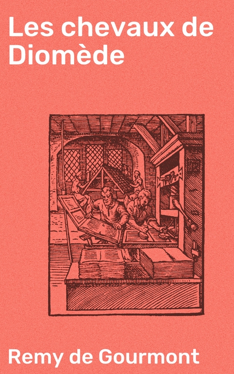 Les chevaux de Diom&egrave;de - Remy de Gourmont