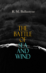 The Battle of Sea and Wind - R. M. Ballantyne