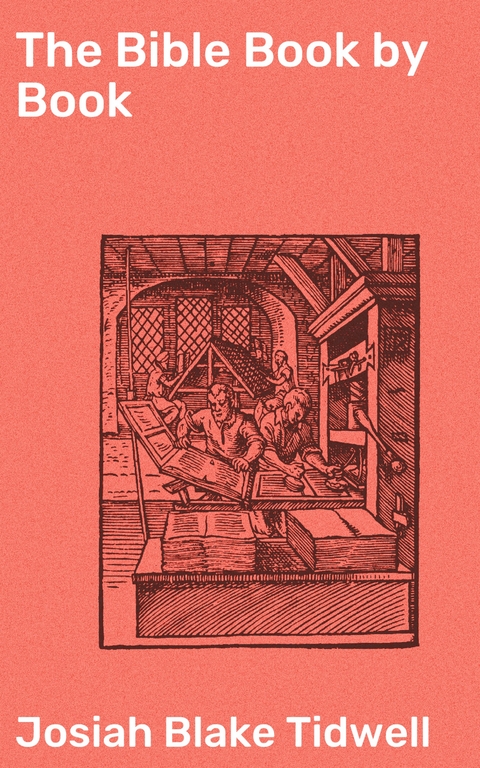 The Bible Book by Book - Josiah Blake Tidwell