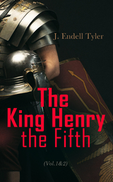 The King Henry the Fifth (Vol.1&2) - J. Endell Tyler