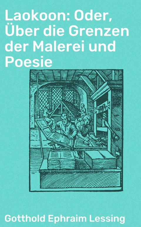Laokoon: Oder, Über die Grenzen der Malerei und Poesie - Gotthold Ephraim Lessing