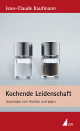 Kochende Leidenschaft - Jean-Claude Kaufmann