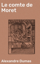 Le comte de Moret - Alexandre Dumas