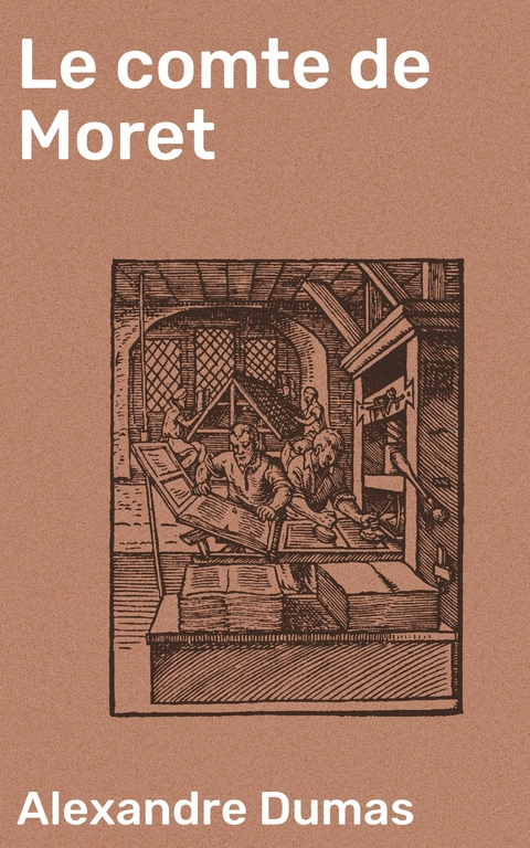 Le comte de Moret - Alexandre Dumas