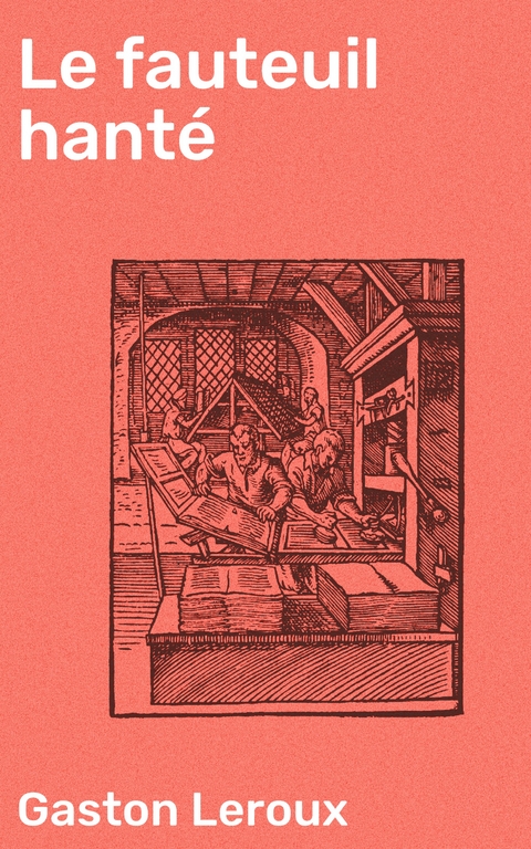 Le fauteuil hant&eacute; - Gaston Leroux