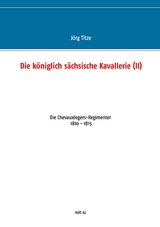 Die k&ouml;niglich s&auml;chsische Kavallerie (II) - J&ouml;rg Titze