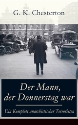 Der Mann, der Donnerstag war - Ein Komplott anarchistischer Terroristen - G. K. Chesterton