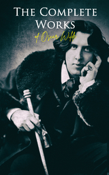 The Complete Works of Oscar Wilde - Oscar Wilde