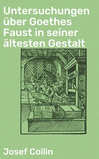 Untersuchungen über Goethes Faust in seiner ältesten Gestalt