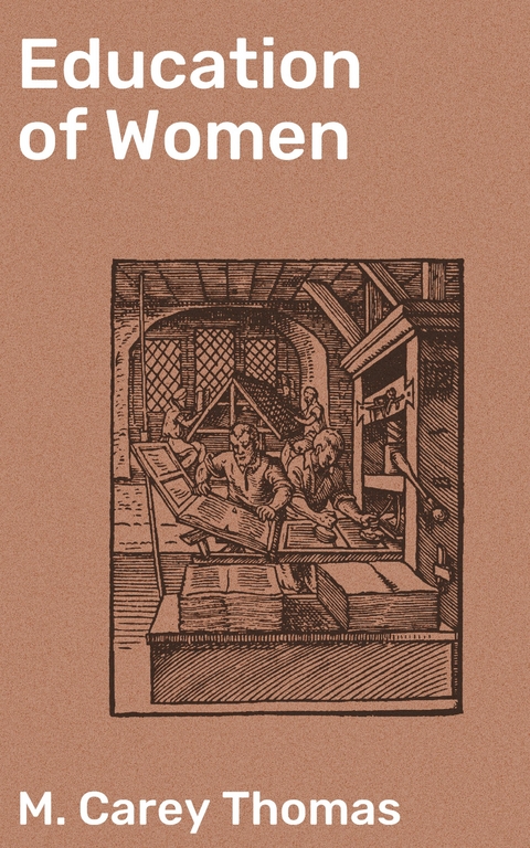 Education of Women - M. Carey Thomas