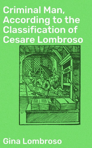 Criminal Man, According to the Classification of Cesare Lombroso