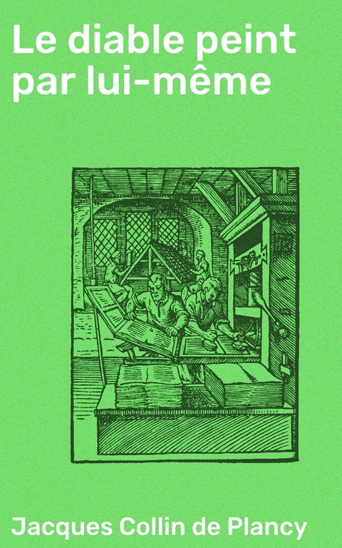 Le diable peint par lui-m&ecirc;me - Jacques Collin De Plancy